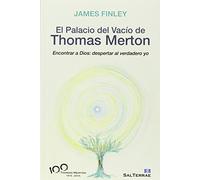 El Palacio del Vacío de Thomas Merton: Encontrar a Dios: despertar al verdadero yo: 149 (Servidores y Testigos)