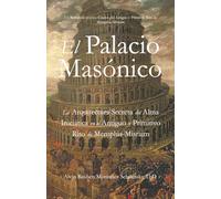 El Palacio Masónico: La Arquitectura Secreta del Alma Iniciática en el Antiguo y Primitivo Rito de Memphis-Misraim