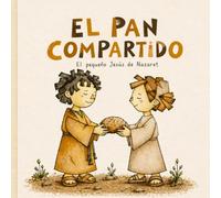 El Pan Compartido: El pequeño Jesús de Nazaret