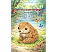 El pangolín que sabía protegerse: Cuento infantil bilingüe (español-inglés) sobre el cuidado personal y la seguridad (Cuentos Para Cuidar Mi Corazón)