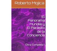 El Panorama Mundial y El Parásito de la Conciencia: Obra Completa I