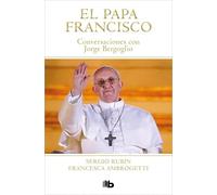 El Papa Francisco: Conversaciones con Jorge Bergoglio (No ficción)