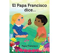 El Papa Francisco Dice...