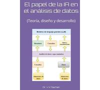 El papel de la IA en el análisis de datos: (Teoría, diseño y desarrollo) (Smt. Casa de publicaciones en memoria de Jay Devi Sachan)