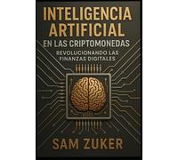 El papel de la IA en las Criptomonedas: Revolucionando las Finanzas Digitales