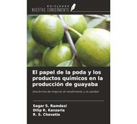 El papel de la poda y los productos químicos en la producción de guayaba: Una forma de mejorar el rendimiento y la calidad