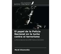 El papel de la Policía Nacional en la lucha contra el terrorismo: La Policía Nacional de la RDC frente al terrorismo