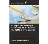 El papel del liderazgo escolar en la mediación del IQMS a nivel escolar