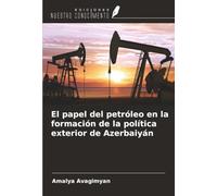 El papel del petróleo en la formación de la política exterior de Azerbaiyán