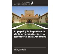 El papel y la importancia de la ornamentación y la geometría en la Alhambra