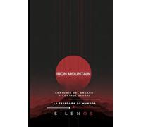 El Paradigma de Iron Mountain: Anatomía del Engaño y Control Global (Illuminati)