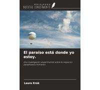 El paraíso está donde yo estoy.: Una investigación experimental sobre los espacios paradisíacos humanos