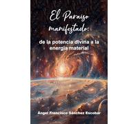 El Paraíso manifestado: de la potencia divina a la energía material: 6 (La Inteligencia Silenciosa del Todo)