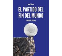El partido del fin del mundo: Textos de fútbol