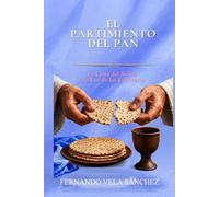 EL PARTIMIENTO DEL PAN: LA CENA DEL SEÑOR A LA LUZ DE LAS ESCRITURAS