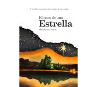 El Paso de una Estrella: Una vida con pasión en las manos de una mujer