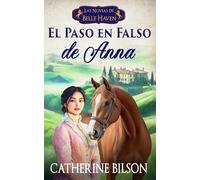 El Paso en Falso de Anna: Una dulce novela romántica Regency con espías, secretos y besos robados (Las Novias de Belle Haven)