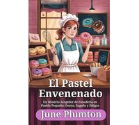 El Pastel Envenenado: Un Misterio Acogedor de Panadería en Pueblo Pequeño: Donas, Engaño y Peligro