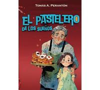 El pastelero de los sueños - Fortunato y las sonrisas perdidas: Una dulce aventura ilustrada cargada de generosidad, sonrisas y sueños hechos ... para niñas y niños de 5, 6, 7, 8 años y más.