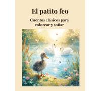 EL PATITO FEO: Cuentos clásicos para colorear y soñar