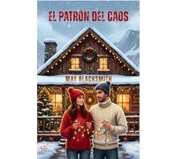 El Patrón del Caos: Una comedia romántica navideña de segundas oportunidades. (Corazones en Copper Canyon)