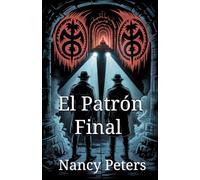 El Patrón Final: Un thriller psicológico perturbador de símbolos, secretos y el legado de un asesino