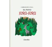 EL PAVO JURU -JURU: Historia con grave tragedia y un final feliz.
