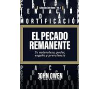 El Pecado Remanente: Su naturaleza, poder, engaño, y prevalencia