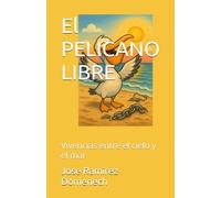 El PELICANO LIBRE: Vivencias entre el cielo y el mar (Paliques)