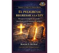 El peligro de regresar a la ley: Por qué el evangelio no puede mezclarse con el sistema del antiguo pacto (Cristo, la Torá y el Nuevo Pacto)