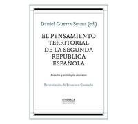 El pensamiento territorial de la Segunda República española: Estudio y antología de textos: 6 (Clásicos e inéditos del Derecho público español)