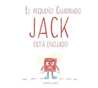 El pequeño Cuadrado Jack está Enojado: Un libro de cuentos para ayudar a los niños de 3 a 5 años a comprender y manejar su enojo