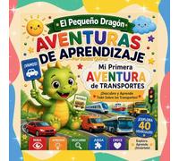 El Pequeño Dragón: Aventuras de Aprendizaje - Mi Primera Aventura de Transportes