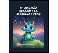 EL PEQUEÑO DRAGÓN Y LA ESTRELLA FUGAZ: Cuento infantil para dormir sobre amistad, sueños y valentía (Le Avventure del Draghetto Blu)