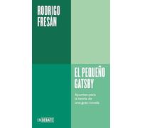 El Pequeño Gatsby: Apuntes Para La Teoría de Una Gran Novela / The Little Gatsby: Apuntes para la teoria de una gran novela