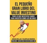 El Pequeño Gran Libro del Value Investing: Todo lo que necesitas saber para invertir como los mejores