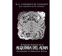 El Pequeño Grimorio de la Alquimia del Alma: Alcanzando la Soberanía Divina (Grimorios Pequeños y Agradecimientos Públicos)