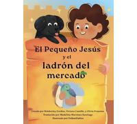 El pequeño Jesús y el ladrón del mercado (Little Jesus and the Marketplace Thief) (Las Crónicas del Pequeño Jesús (the Little Jesus Chronicles))