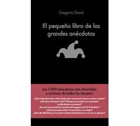 El pequeño libro de las grandes anécdotas: Las 1.000 anécdotas más divertidas y curiosas de todos los tiempos