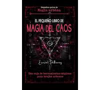 El pequeño libro de Magia del Caos: Una caja de herramientas mágicas para brujas urbanas: Rituales con tecnomagia y magia urbana para conseguir amor, ... y protección (Pequeñas Guías de Magia Urbana)