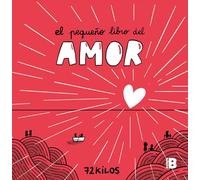 El Pequeño Libro del Amor / The Little Book of Love: Un regalo único y original para San Valentín (Somos B)