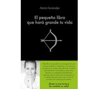 El pequeño libro que hará grande tu vida