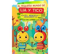 El pequeño mundo de Lia y Tico: Viajes, memorias y descubiertas