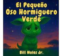 El Pequeño Oso Hormiguero Verde: (The Little Green Aardvark - Spanish Edition)