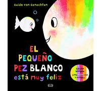 El Pequeno Pez Blanco Esta Muy Feliz/Little White Fish Is So Happy
