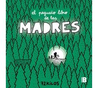 El pequeo libro de las madres / The Small Book of Moms by 72 Kilos (Spanish) Har