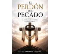 EL PERDÓN DEL PECADO: La cruz fue suficiente. Vive en libertad.