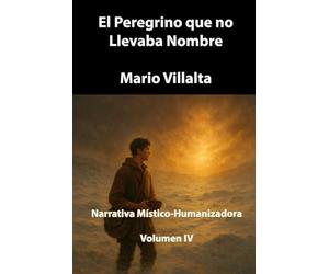 El Peregrino que No Llevaba Nombre, Volumen IV: 4 (Serie Peregrinos)