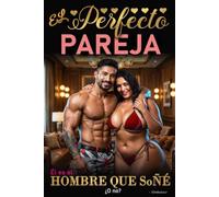 El Perfecto Esposo: Una novela de romance oscuro, pasión prohibida y deseo ardiente (Spanish Latin American)
