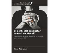 El perfil del productor teatral en Maceió: Características del modo de hacer en los grupos de teatro activos en 2013